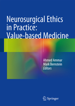 Hardcover Neurosurgical Ethics in Practice: Value-Based Medicine Book