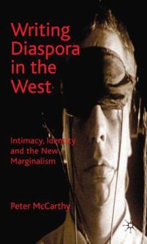 Hardcover Writing Diaspora in the West: Intimacy, Identity and the New Marginalism Book