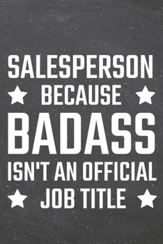 Salesperson because Badass isn't an official Job Title: Salesperson Dot Grid Notebook, Planner or Journal Size 6 x 9 110 Dotted Pages Office Equipment, Supplies Funny Salesperson Gift Idea for Christm