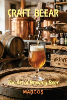 Paperback Craft Beers: The Art of Brewing Beer Book