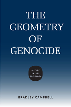 Hardcover The Geometry of Genocide: A Study in Pure Sociology Book