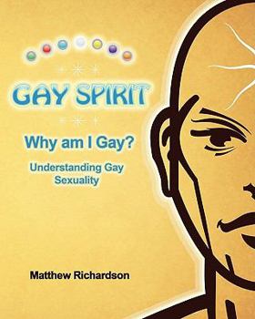 Paperback Gay Spirit: Why Am I Gay? Understanding Gay Sexuality Book