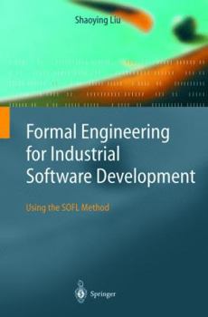 Paperback Formal Engineering for Industrial Software Development: Using the Sofl Method Book