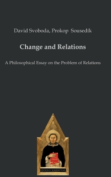 Hardcover Change and Relations: A Philosophical Essay on the Problem of Relations Book