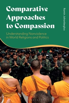 Paperback Comparative Approaches to Compassion: Understanding Nonviolence in World Religions and Politics Book