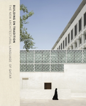 Hardcover Building on Tradition: Contemporary Qatari Architecture Book