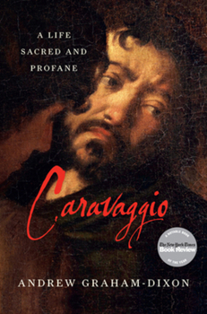 Hardcover Caravaggio : A Life Sacred and Profane Book