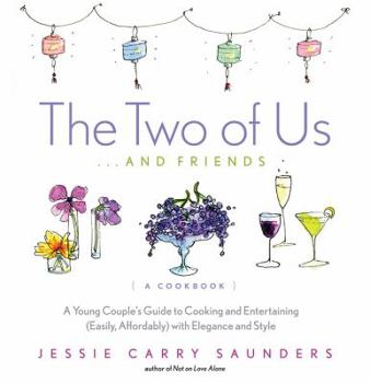 Paperback The Two of Us...and Friends: A Young Couple's Guide to Cooking and Entertaining (Easily, Affordably) with Elegance and Style Book
