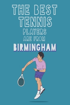 Paperback The Best Tennis Players are from Birmingham journal: 6*9 Lined Diary Notebook, Journal or Planner and Gift with 120 pages Book