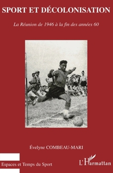 Paperback Sport et décolonisation: La réunion de 1946 à la fin des années 60 [French] Book
