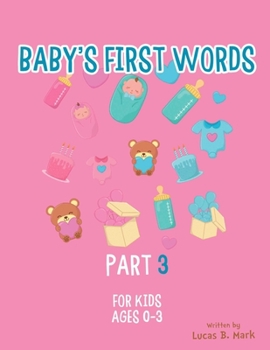 Paperback Baby's First Words: Part3. For Kids, Ages 0-3 Book
