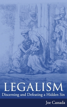 Paperback Legalism: Discerning and Defeating a Hidden Sin Book