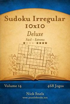 Paperback Sudoku Irregular 10x10 Deluxe - Fácil ao Extremo - Volume 14 - 468 Jogos [Portuguese] Book