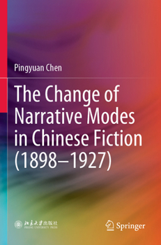 Paperback The Change of Narrative Modes in Chinese Fiction (1898-1927) Book