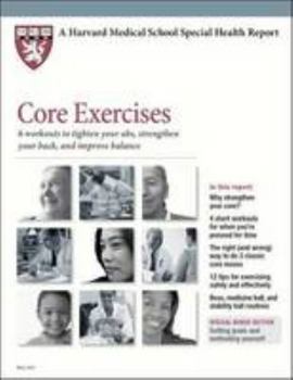 Paperback Core Exercises: 6 Workouts to Tighten Your ABS, Strengthen Your Back, and Improve Balance (Harvard Medical School Special Health Reports) Book