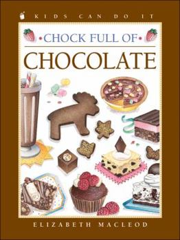 Hardcover Chock Full of Chocolate (Kids Can Do It) Book