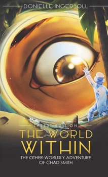 Paperback The World Within: The Other-Worldly Adventure of Chad Smith Book