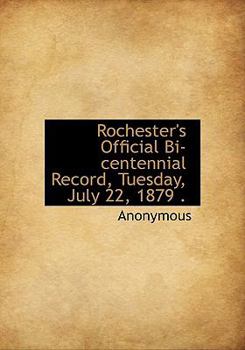 Paperback Rochester's Official Bi-Centennial Record, Tuesday, July 22, 1879 . [Large Print] Book