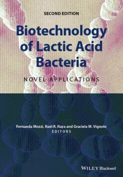 Hardcover Biotechnology of Lactic Acid Bacteria: Novel Applications Book