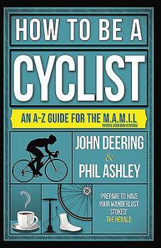 Paperback How to Be a Cyclist: An A-Z of Life on Two Wheels Book