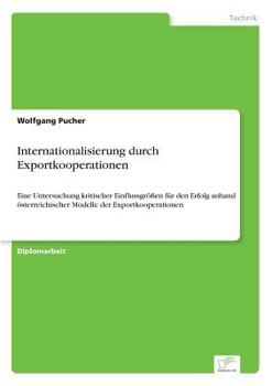 Paperback Internationalisierung durch Exportkooperationen: Eine Untersuchung kritischer Einflussgrößen für den Erfolg anhand österreichischer Modelle der Export [German] Book