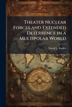 Paperback Theater Nuclear Forces and Extended Deterrence in a Multipolar World Book