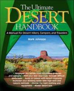 Paperback The Ultimate Desert Handbook: A Manual for Desert Hikers, Campers and Travelers Book