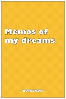 Paperback Memos of my dreams - To draw and note down your dreams memories, emotions and interpretations: 6"x9" notebook with 110 blank lined pages Book