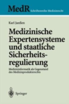 Medizinische Expertensysteme Und Staatliche Sicherheitsregulierung: Medizininformatik ALS Gegenstand Des Medizinprodukterechts