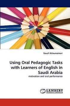 Paperback Using Oral Pedagogic Tasks with Learners of English in Saudi Arabia Book