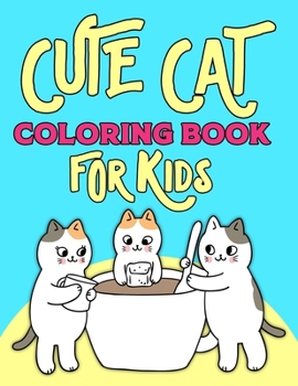 Cute Cat Coloring Book For Kids: Cat Coloring Book. Cat Coloring Book For Kids.50 Story Paper Pages. 8.5 in x 11 in Cover.