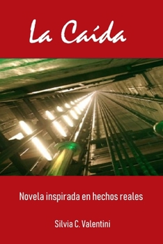 Paperback La Caida: Novela inspirada en hechos reales. [Spanish] Book