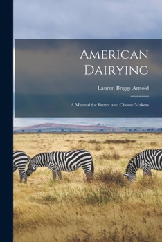 Paperback American Dairying: a Manual for Butter and Cheese Makers Book