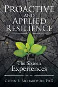 Paperback Proactive and Applied Resilience: The Sixteen Experiences Book