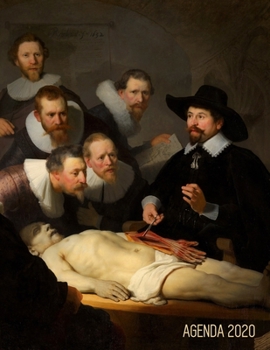 Paperback Rembrandt Agenda Annuel 2020: La Le?on d'Anatomie du Docteur Tulp - Planificateur Mensuel - Janvier ? D?cembre 2020 - Peinture de Ma?tre Hollandais [French] Book