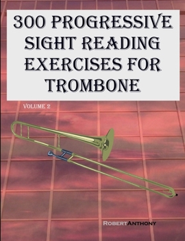 Paperback 300 Progressive Sight Reading Exercises for Trombone: Volume 2 Book