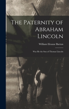 Hardcover The Paternity of Abraham Lincoln: Was He the Son of Thomas Lincoln Book