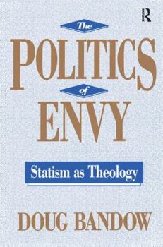 Paperback The Politics of Envy: Statism as Theology Book