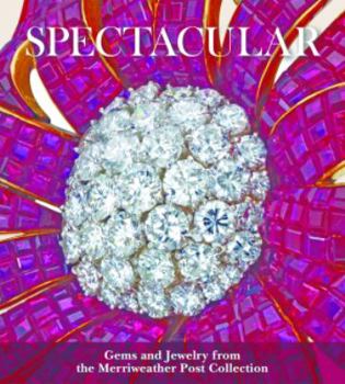 Hardcover Spectacular: Gems and Jewelry from the Merriweather Post Collection Book