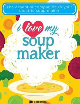 Paperback I Love My Soupmaker: The Only Soup Machine Recipe Book You'll Ever Need Book