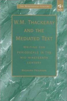 Hardcover W.M. Thackeray and the Mediated Text: Writing for Periodicals in the Mid-Nineteenth Century Book