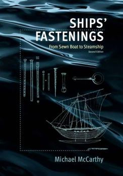 Ships' Fastenings: From Sewn Boat To Steamship - Book  of the Ed Rachal Foundation Nautical Archaeology Series