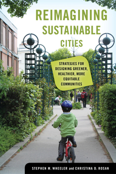 Hardcover Reimagining Sustainable Cities: Strategies for Designing Greener, Healthier, More Equitable Communities Book