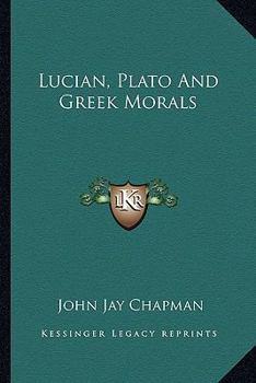 Paperback Lucian, Plato And Greek Morals Book