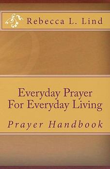 Paperback Everyday Prayer For Everyday Living: Prayer Handbook Book