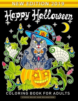 Paperback Happy Halloween Coloring Book for Adults: An Adults Coloring Book Featuring Fun and Stress Relief New Edition 2019 Book