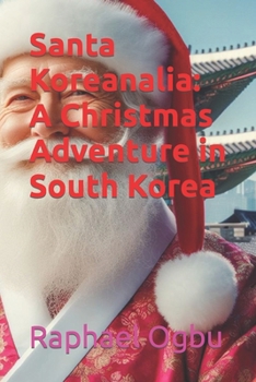 Santa Koreanalia: A Christmas Adventure in South Korea