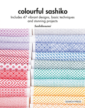 Paperback Colourful Sashiko: Includes 47 Vibrant Designs, Basic Techniques and Stunning Projects Book