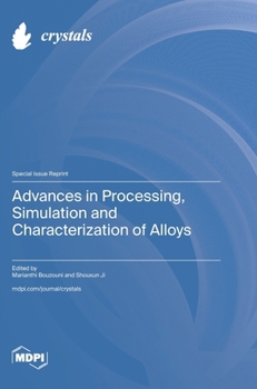 Hardcover Advances in Processing, Simulation and Characterization of Alloys Book