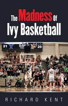 Paperback The Madness of Ivy Basketball Book